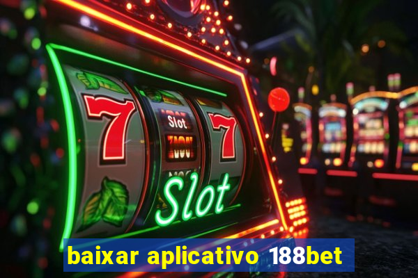 baixar aplicativo 188bet